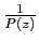 $ \frac{1}{P(z)}$