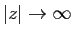 $ \vert z\vert\to\infty$