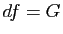 $ df=G$