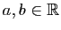 $ a,b\in\mathbb{R}$