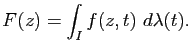 $\displaystyle F(z)=\int_I f(z,t)&nbsp;d\lambda(t).$