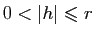 $ 0<\vert h\vert\leqslant r$