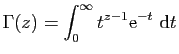 $\displaystyle \Gamma(z)=\int_0^\infty t^{z-1}\mathrm{e}^{-t}&nbsp;\mathrm{d}t$