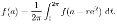 $\displaystyle f(a)=\frac{1}{2\pi}\int_0^{2\pi}f(a+r\mathrm{e}^{\mathrm{i}t})&nbsp;\mathrm{d}t.$