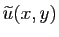 $\displaystyle \widetilde{u}(x,y)$