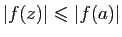 $ \vert f(z)\vert\leqslant \vert f(a)\vert$