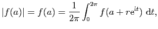 $\displaystyle \vert f(a)\vert=f(a)=\frac{1}{2\pi}\int_0^{2\pi}f(a+r\mathrm{e}^{\mathrm{i}t})&nbsp;\mathrm{d}t,$