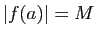 $ \vert f(a)\vert=M$
