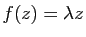 $ f(z)=\lambda z$