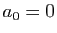 $ a_0=0$