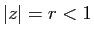 $ \vert z\vert=r<1$