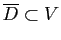 $ \overline{D}\subset V$