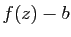 $ f(z)-b$