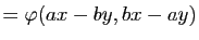 $\displaystyle =\varphi(ax-by,bx-ay)$