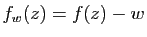 $ f_w(z)=f(z)-w$