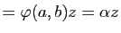 $\displaystyle =\varphi(a,b)z=\alpha z$