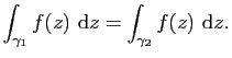 $\displaystyle \int_{\gamma_1} f(z)&nbsp;\mathrm{d}z=\int_{\gamma_2} f(z)&nbsp;\mathrm{d}z.$