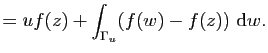 $\displaystyle =uf(z)+\int_{\Gamma_u}(f(w)-f(z))&nbsp;\mathrm{d}w.$
