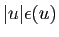 $ \vert u\vert\epsilon(u)$