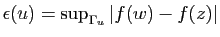 $ \epsilon(u)=\sup_{\Gamma_u}\vert f(w)-f(z)\vert$