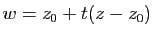 $ w=z_0+t(z-z_0)$