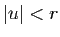 $ \vert u\vert<r$