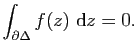 $\displaystyle \int_{\partial\Delta} f(z)&nbsp;\mathrm{d}z=0.$