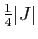 $ \frac{1}{4}\vert J\vert$