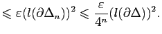 $\displaystyle \leqslant \varepsilon(l(\partial\Delta_n))^2\leqslant \frac{\varepsilon}{4^n}(l(\partial\Delta))^2.$