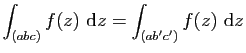 $\displaystyle \int_{(abc)}f(z)&nbsp;\mathrm{d}z=\int_{(ab'c')}f(z)&nbsp;\mathrm{d}z$