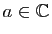 $ a\in\mathbb{C}$