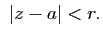 $\displaystyle&nbsp;\vert z-a\vert<r.$