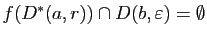 $ f(D^*(a,r))\cap
D(b,\varepsilon)=\emptyset$