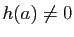 $ h(a)\neq 0$