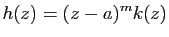 $\displaystyle h(z)=(z-a)^m k(z)$