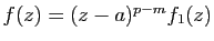$ f(z)=(z-a)^{p-m}f_1(z)$