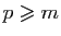 $ p\geqslant m$