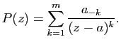 $\displaystyle P(z)=\sum_{k=1}^m \frac{a_{-k}}{(z-a)^k}.$