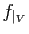 $ f_{\vert _V}$