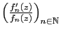 $ \left(\frac{f'_n(z)}{f_n(z)}\right)_{n\in\mathbb{N}}$