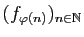 $ (f_{\varphi(n)})_{n\in\mathbb{N}}$