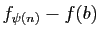 $ f_{\psi(n)}-f(b)$