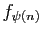$ f_{\psi(n)}$