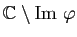 $ \mathbb{C}\setminus \mathrm{Im}&nbsp;\varphi$