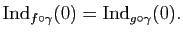 $\displaystyle \mathrm{Ind}_{f\circ\gamma}(0)=\mathrm{Ind}_{g\circ\gamma}(0).$