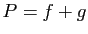 $ P=f+g$