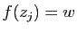 $ f(z_j)=w$