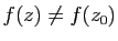 $ f(z)\neq f(z_0)$