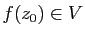$ f(z_0)\in V$