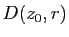 $ D(z_0,r)$